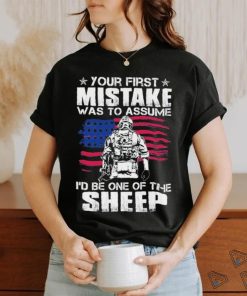 Official your first mistake was to assume I’d be one of the Sheep shirt