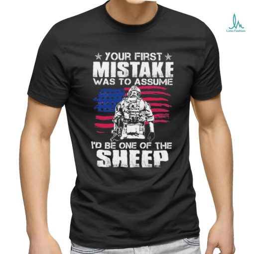 Official your first mistake was to assume I’d be one of the Sheep shirt