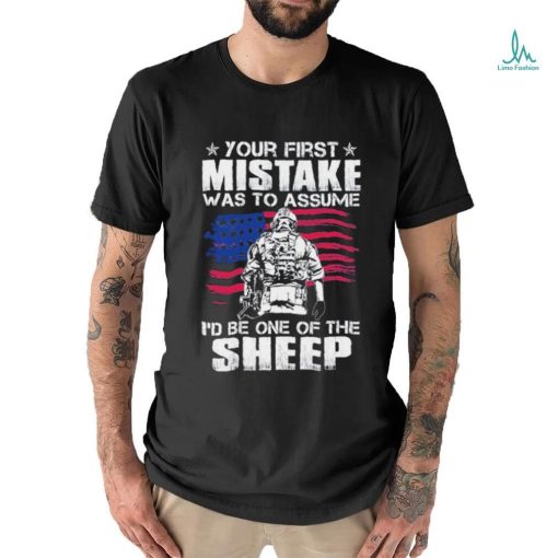 Official your first mistake was to assume I’d be one of the Sheep shirt