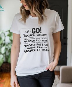 Oi Go More Passion More Energy More Footwork shirt