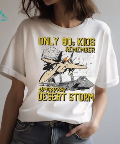 Only 90s kids remember operation desert storm shirt