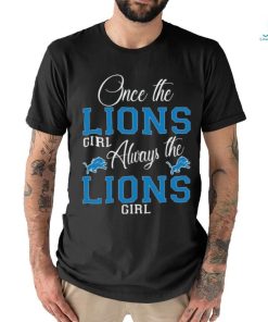Original Detroit Lions Once The Lions Girl Always The Lions Girl Shirt