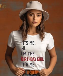 Original Hi I’m the birthday girl its me 2023 shirt