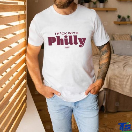 Original I Fuck With Philly shirt