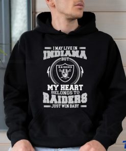 Original I May Live In Indiana But My Heart Belongs To Raiders Just Win Baby shirt