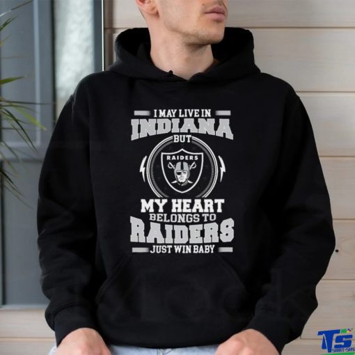 Original I May Live In Indiana But My Heart Belongs To Raiders Just Win Baby shirt