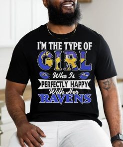 Original I’m The Type Of Girl Who Is Perfectly Happy With Her Baltimore Ravens Shirt