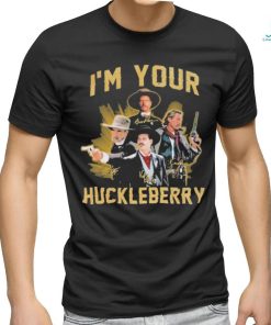 Original I’m Your Huckleberry signatures shirt