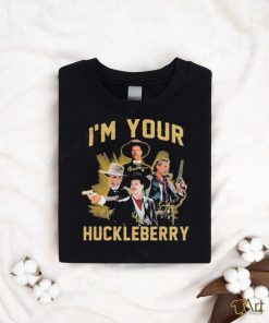 Original I’m Your Huckleberry signatures shirt