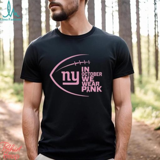 Original NFL New York Giants In October We Wear Pink Shirt
