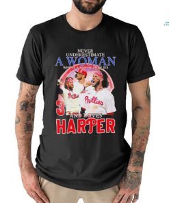 Original Never Underestimate A Woman Who Is A Fan Of Phillies And Loves Harper Shirt