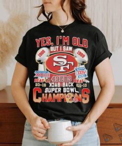 Yes I'm old but I saw 1988 1989 San Francisco 49ers back to back super bowl  champions shirt, hoodie, sweater, long sleeve and tank top