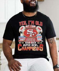 Original San Francisco 49Ers Yes ‘I’m old but I saw back 2 back Super Bowl Champions Shirt