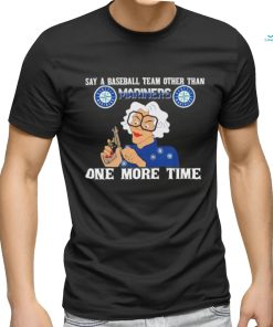 Original Say a baseball team other than Seattle Mariners one more time logo shirt, hoodie, sweater, long sleeve and tank top Original Say a baseball team other than Seattle Mariners one more time logo shirt