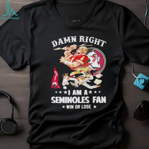 Osceola and Renegade damn right I am a Seminoles fan win or lose shirt