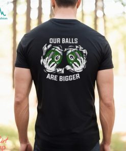 Our Balls Are Bigger Green Bay Packers Unisex T Shirt