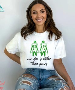 Our duo is better than yours shirt