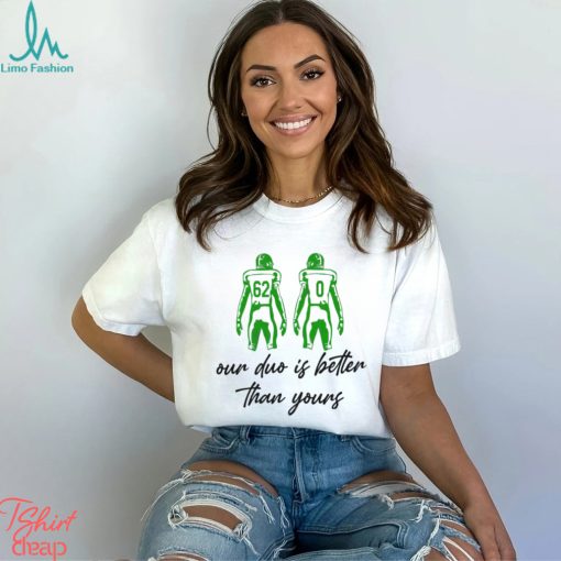Our duo is better than yours shirt