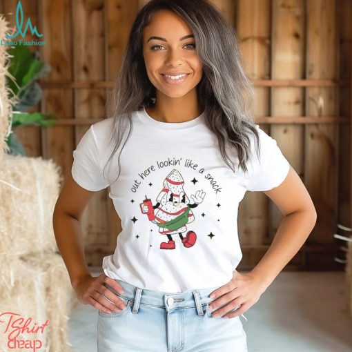 Out Here Lookin Like A Snack Christmas Shirt