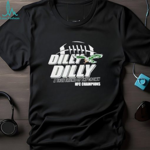 Philadelphia Eagles Dilly Dilly A True Friend Of The Crown Shirt