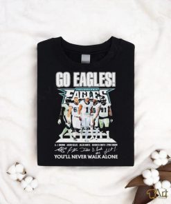 Philadelphia Eagles Go Eagles You’ll Never Walk Alone 2023 Shirt, hoodie, sweater, long sleeve and tank top Philadelphia Eagles Go Eagles You’ll Never Walk Alone 2023 Shirt
