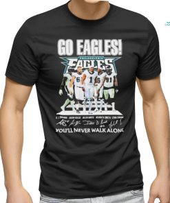 Philadelphia Eagles Go Eagles You’ll Never Walk Alone 2023 Shirt, hoodie, sweater, long sleeve and tank top Philadelphia Eagles Go Eagles You’ll Never Walk Alone 2023 Shirt