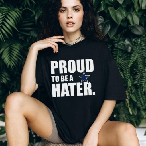 Philadelphia Eagles Proud To Be A Hater Dallas Cowboys Shirt