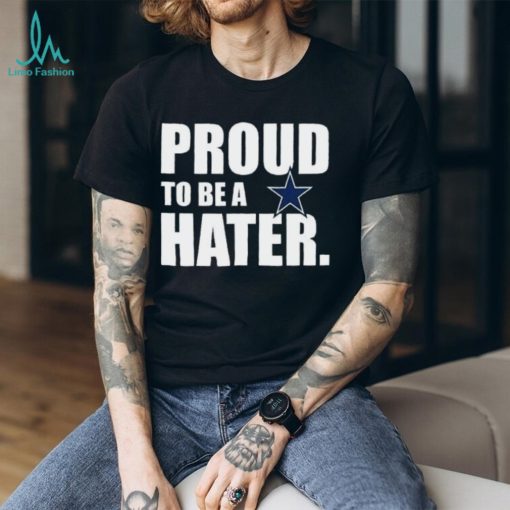 Philadelphia Eagles Proud To Be A Hater Dallas Cowboys Shirt