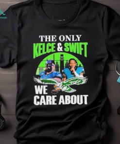 Philadelphia Eagles The Only Jason Kelce & D’andre Swift We Care About Shirt
