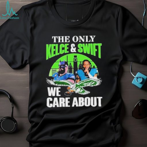 Philadelphia Eagles The Only Jason Kelce & D’andre Swift We Care About Shirt