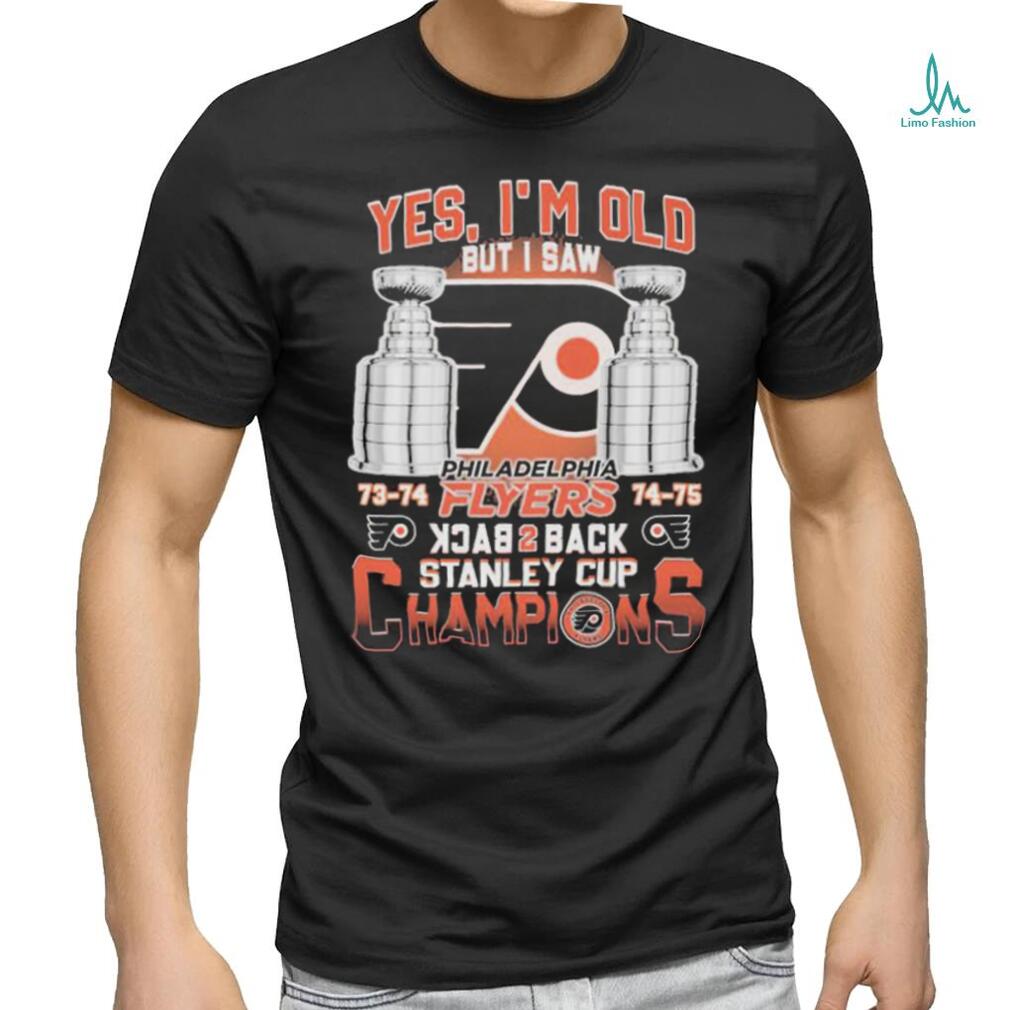 Yes I'm Old But I Saw Philadelphia Flyers Back 2 Back Stanley Cup