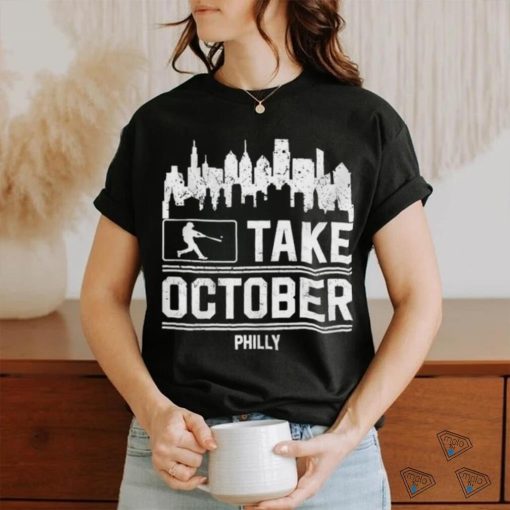 Philadelphia Phillies Baseball Philly Take October Shirt
