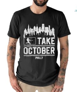 Philadelphia Phillies Baseball Philly Take October Shirt, hoodie, sweater, long sleeve and tank top Philadelphia Phillies Baseball Philly Take October Shirt