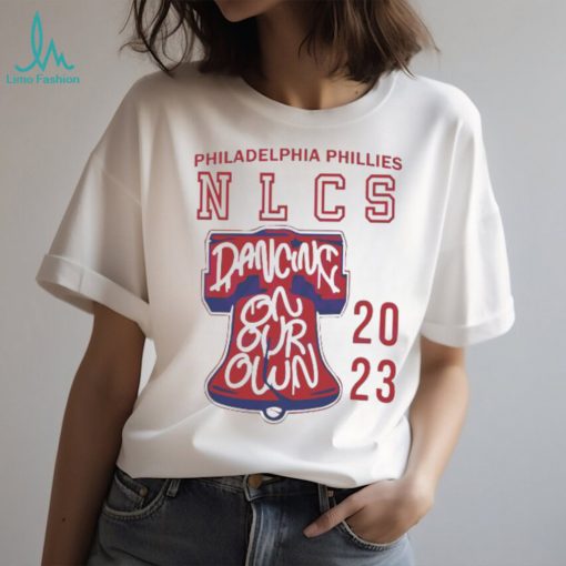 Philadelphia Phillies NLCS Dancing On Our Own shirt