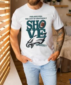 Philadelphia Phillies The City of Brotherly Shove Go Birds Shirt