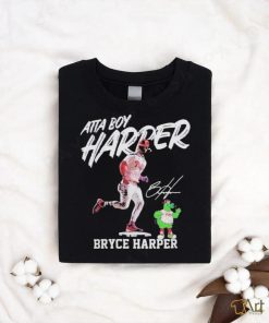 Philadelphia phillies atta boy harper bryce harper mascot signature Shirt