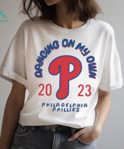 Philadelphia Phillies Dancing On My Own Funny Saying Shirt - Best
