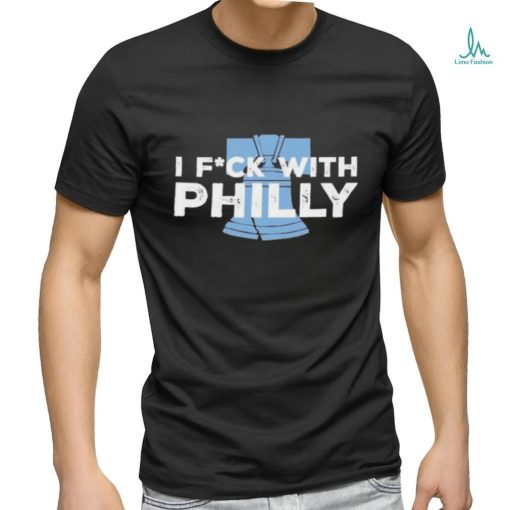 Philly I Fuck With Philly shirt