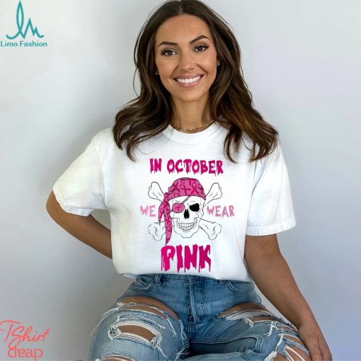 Pirate In October we wear pink t shirt