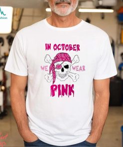 Pirate In October we wear pink t shirt