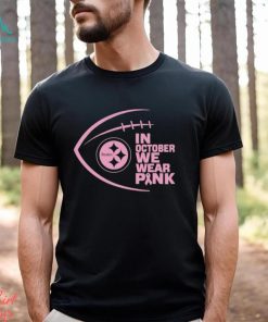 Pittsburgh Steelers NFL In October We Wear Pink Shirt