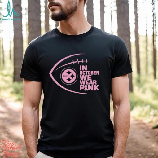 Pittsburgh Steelers NFL In October We Wear Pink Shirt