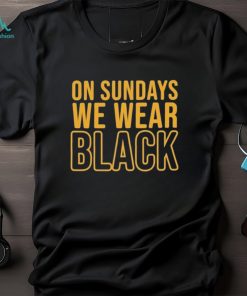 Pittsburgh Steelers On Sundays We Wear Black 2023 Shirt
