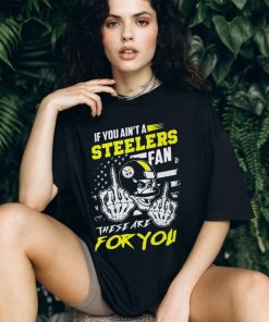 Pittsburgh Steelers fan these are you Shirt