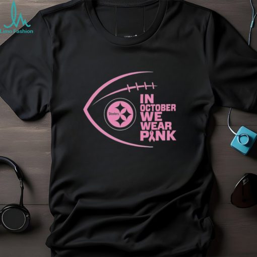 Pittsburgh Steelers in October we wear pink Breast Cancer Awareness shirt