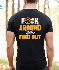 Pittsburgh steelers fuck around and find out shirt