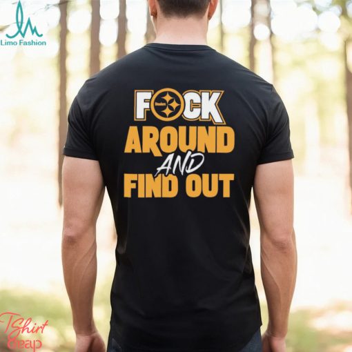 Pittsburgh steelers fuck around and find out shirt