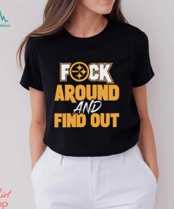Pittsburgh steelers fuck around and find out shirt
