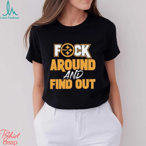 Pittsburgh steelers fuck around and find out shirt