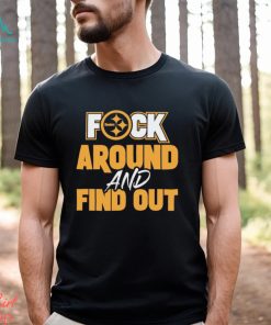 Pittsburgh steelers fuck around and find out shirt